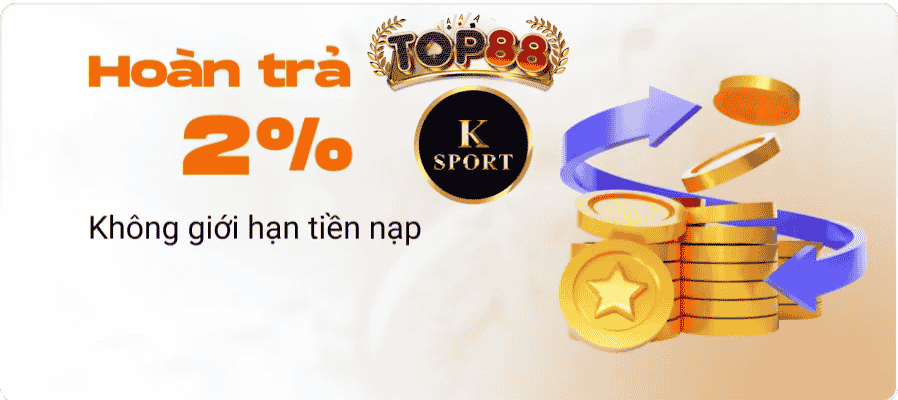 Hoàn trả 2% thể thao K sports Top88