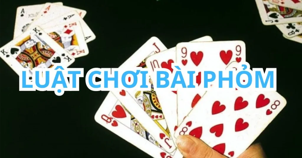 Luật chơi game bài Phỏm tại cổng game TOP88